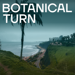 BOTANICAL TURN